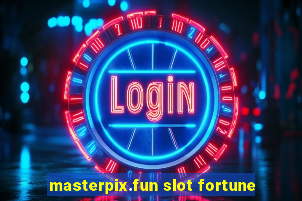 masterpix.fun slot fortune